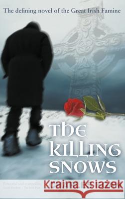 The Killing Snows: The Defining Novel of the Great Irish Famine Charles Egan   9781781325704 SilverWood Books Ltd