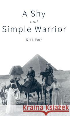 A Shy and Simple Warrior R H Parr 9781781325773 Silverwood Books