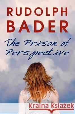 The Prison of Perspective Rudolph Bader 9781781326039