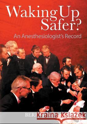 Waking Up Safer?: An Anesthesiologist's Record Berend Mets 9781781327494