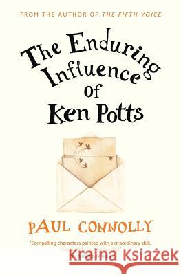 The Enduring Influence of Ken Potts Paul Connolly   9781781328675 SilverWood Books Ltd