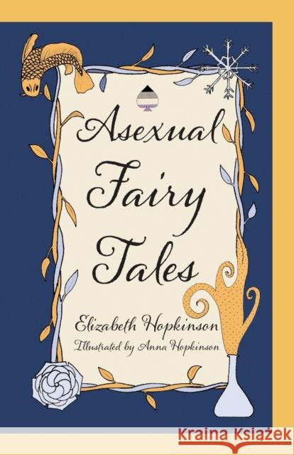 Asexual Fairy Tales Elizabeth Hopkinson Anna Hopkinson  9781781328941 SilverWood Books Ltd