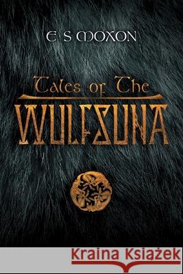Tales of the Wulfsuna E. S. Moxon Stephen Pollington 9781781329214 Silverwood Books