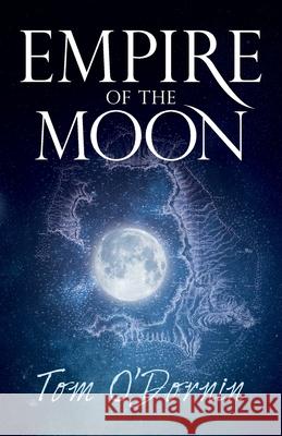 Empire of the Moon: A gripping holiday read set on Santorini, with a potent mix of vampires, love and high adventure! Tom O'Dornin 9781781329658 SilverWood Books Ltd