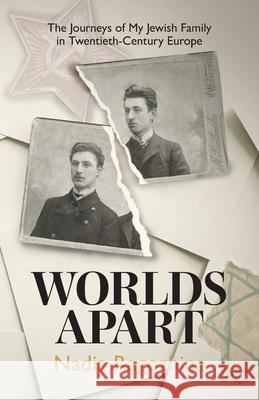 Worlds Apart: The Journeys of My Jewish Family in Twentieth-Century Europe Nadia Ragozhina 9781781329788 SilverWood Books Ltd