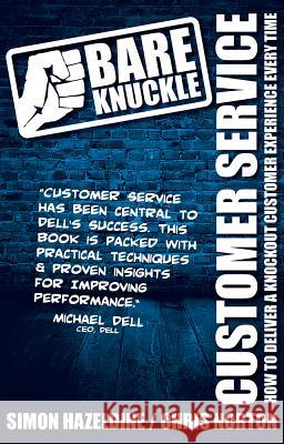 Bare Knuckle Customer Service (second edition): How To Deliver A Knockout Customer Experience Every Time Hazeldine, Simon 9781781330012 Book Shaker