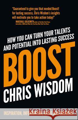 Boost! Turn Your Talents and Potential Into Lasting Success Wisdom, Chris 9781781330890