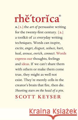 Rhetorica: A toolkit of 21 everyday writing techniques Scott Keyser 9781781332061 Rethink Press