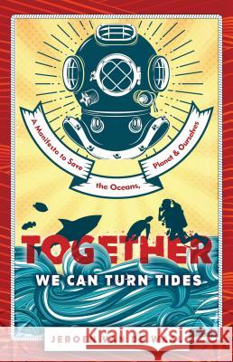 Together We Can Turn Tides: A Manifesto to Save the Oceans, Planet & Ourselves Jeroen Va 9781781332443 Rethink Press