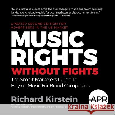 Music Rights Without Fights (US Edition): The Smart Marketer's Guide To Buying Music For Brand Campaigns Richard Kirstein 9781781334553 Rethink Press