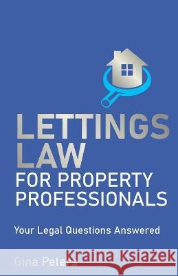 Lettings Law for Property Professionals: Your legal questions answered Gina Peters 9781781337127 Rethink Press