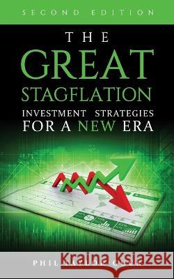 The Great Stagflation: Investment strategies for a new era Phil Taylor-Guck 9781781337233