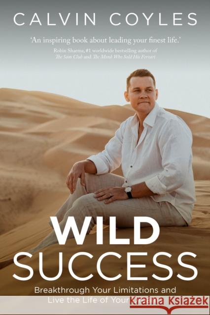 WILD Success: Breakthrough your limitations and live the life of your dreams Calvin Colyes   9781781338001 Rethink Press