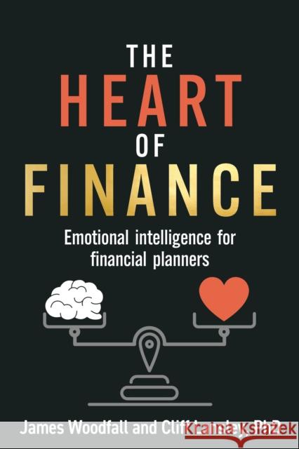 The Heart of Finance: Emotional intelligence for financial planners Cliff Lansley 9781781338841 Rethink Press