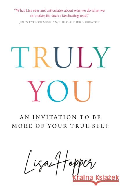 Truly You: An invitation to be more of your true self Lisa Hopper 9781781338988 Rethink Press