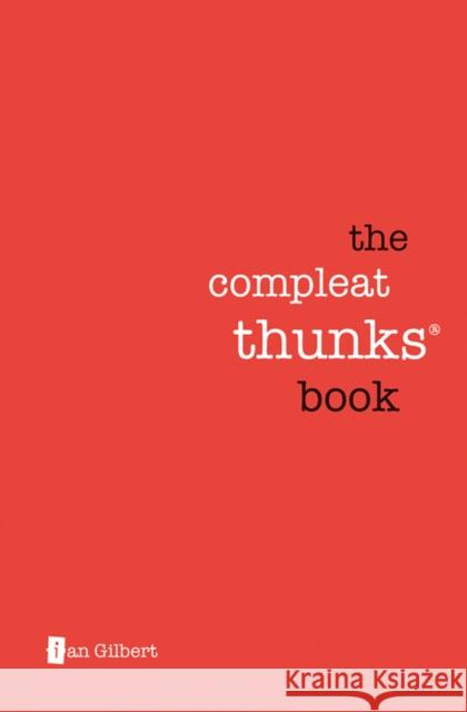 The Compleat Thunks Book Ian Gilbert 9781781352724 Independent Thinking Press