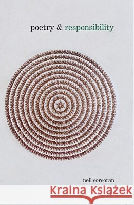 Poetry & Responsibility Neil Corcoran 9781781380352 Liverpool University Press