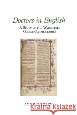 Doctors in English: A Study of the Wycliffite Gospel Commentaries Hudson, Anne 9781781381311 Liverpool University Press