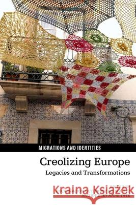 Creolizing Europe: Legacies and Transformations Encarnacion Gutierre Shirley Anne, Dr Tate 9781781381717