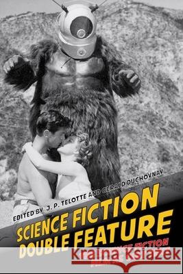 Science Fiction Double Feature: The Science Fiction Film as Cult Text J. P. Telotte Gerald Duchovnay 9781781381830 Liverpool University Press