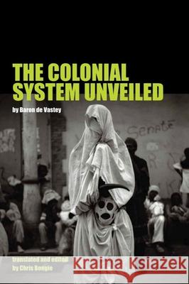 The Colonial System Unveiled Baron D Pompaee-Valenti Vastey Christopher Bongie 9781781383049 Liverpool University Press