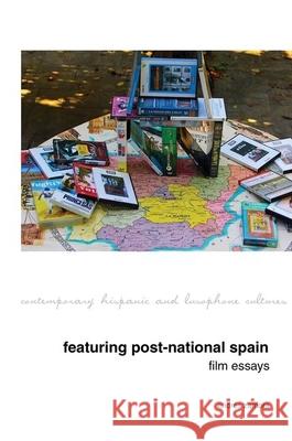 Featuring Post-National Spain.  Film Essays. Andrés Zamora (Vanderbilt University, Department of Spanish and Portuguese (United States)) 9781781383148 Liverpool University Press