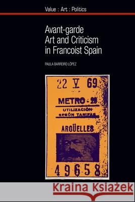 Avant-garde Art and Criticism in Francoist Spain Paula Barreiro López 9781781383223 Liverpool University Press