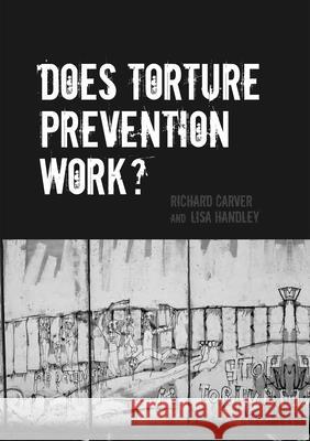 Does Torture Prevention Work? Richard Carver Lisa Handley 9781781383308 Liverpool University Press