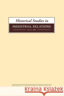 Historical Studies in Industrial Relations, Volume 37 2016 Dave Lyddon Paul Smith Roger V. Seifert 9781781383353