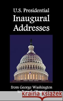 U.S. Presidential Inaugural Addresses, from George Washington to Barack Obama George Washington Barack Obama Abraham Lincoln 9781781390191