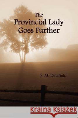 The Provincial Lady Goes Further, (Fully Illustrated) Delafield, E. M. 9781781390412 Benediction Classics