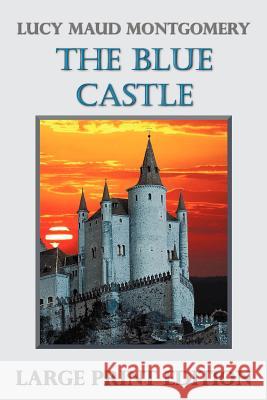 The Blue Castle Montgomery, Lucy Maud 9781781390481 Benediction Classics