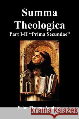 Summa Theologica, Part I-II (Pars Prima Secundae) Thomas Aquinas 9781781390603 Benediction Classics