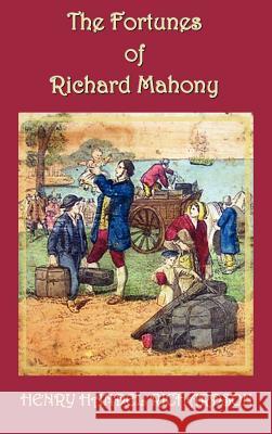 The Fortunes of Richard Mahony Henry Handel Richardson   9781781390672 Benediction Classics