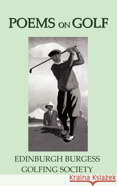 Poems on Golf Edinburgh Burgess Golfing Society 9781781390757 Benediction Classics