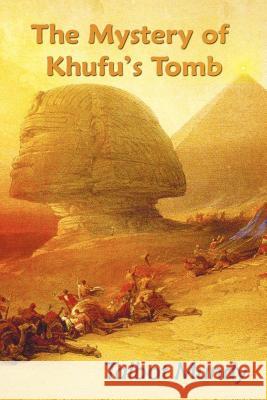 The Mystery of Khufu's Tomb Talbot Mundy 9781781390801 Benediction Classics