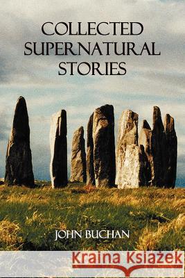 Collected Supernatural Stories John Buchan 9781781391136 Benediction Classics