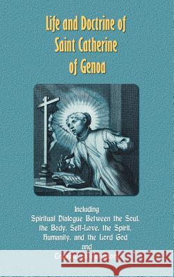 Life and Doctrine of Saint Catherine of Genoa Caterina Fiesch Cattaneo Marabotto L. T. Hecker 9781781391143 Benediction Classics