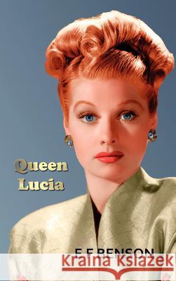 Queen Lucia E F Benson 9781781391525 Benediction Classics