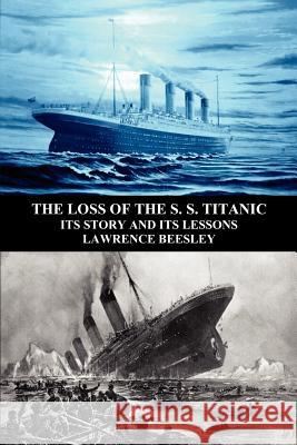 The Loss of the S. S. Titanic: Its Story and Its Lessons Beesley, Lawrence 9781781391693