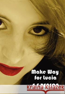Make Way for Lucia - The Complete Mapp & Lucia - Queen Lucia, Miss Mapp Including 'The Male Impersonator', Lucia in London, Mapp and Lucia, Lucia's Progress (also Known as The Worshipful Lucia), & Tro E F Benson 9781781392300 Benediction Classics