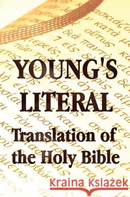 Young's Literal Translation of the Holy Bible - Includes Prefaces to 1st, Revised, & 3rd Editions Robert Young 9781781392324 Benediction Classics