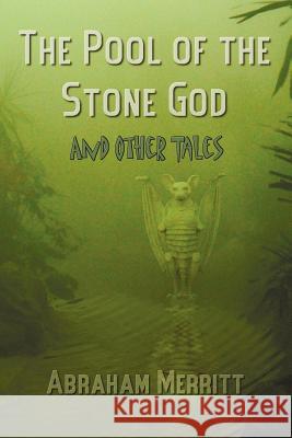 The Pool of the Stone God and Other Tales Abraham Grace Merritt Hannes Bok 9781781392362 Oxford City Press