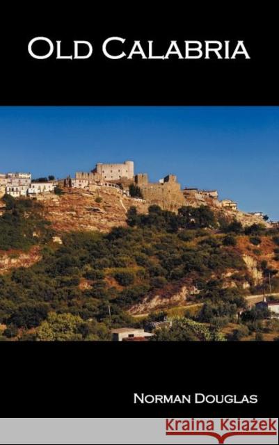 Old Calabria Norman Douglas 9781781392379