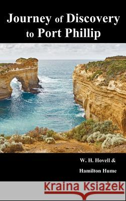 Journey of Discovery to Port Phillip W. H. Hovell Hamilton Hume 9781781392836 Benediction Classics