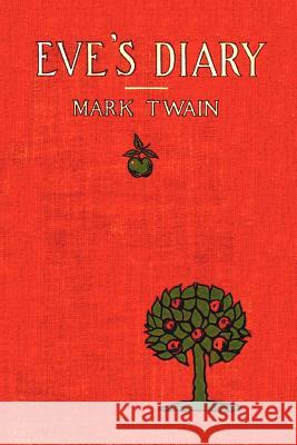 Eve's Diary, Complete with >50 Illustrations Mark Twain 9781781393222 Benediction Classics