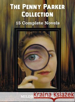 The Penny Parker Collection, 15 Complete Novels, Including: Danger at the Drawbridge, Behind the Green Door, Clue of the Silken Ladder, the Secret Pac Mildred A Wirt 9781781393673 Oxford City Press