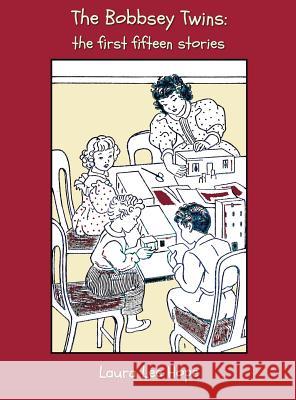 The Bobbsey Twins: the First Fifteen Stories, Including Merry Days Indoors and Out, in the Country, at the Seashore, at School, at Snow Lodge, on a Houseboat, at Meadow Brook, at Home, in a Great City Laura Lee Hope 9781781393727 Benediction Classics