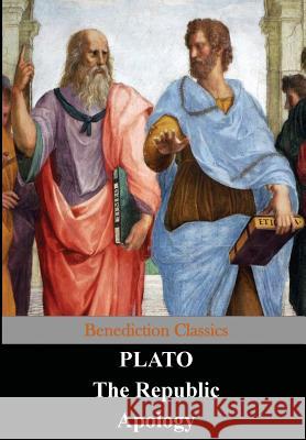 The Republic and Apology Plato                                    Benjamin Jowett 9781781395240 Benediction Classics