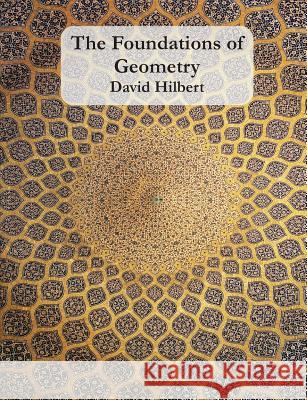 The Foundations of Geometry David Hilbert 9781781395639 Benediction Classics